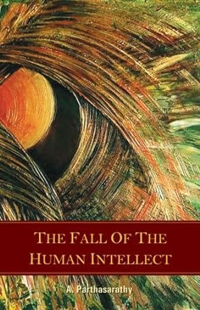 Cover of "The Fall of the Human Intellect" by A. Parthasarathy